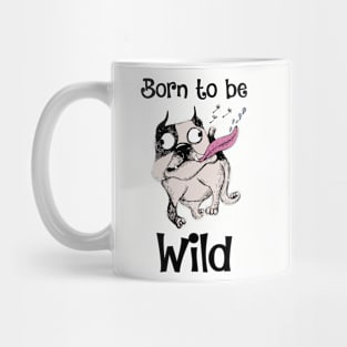 Born to Be Wild Funny Dog Design Mug